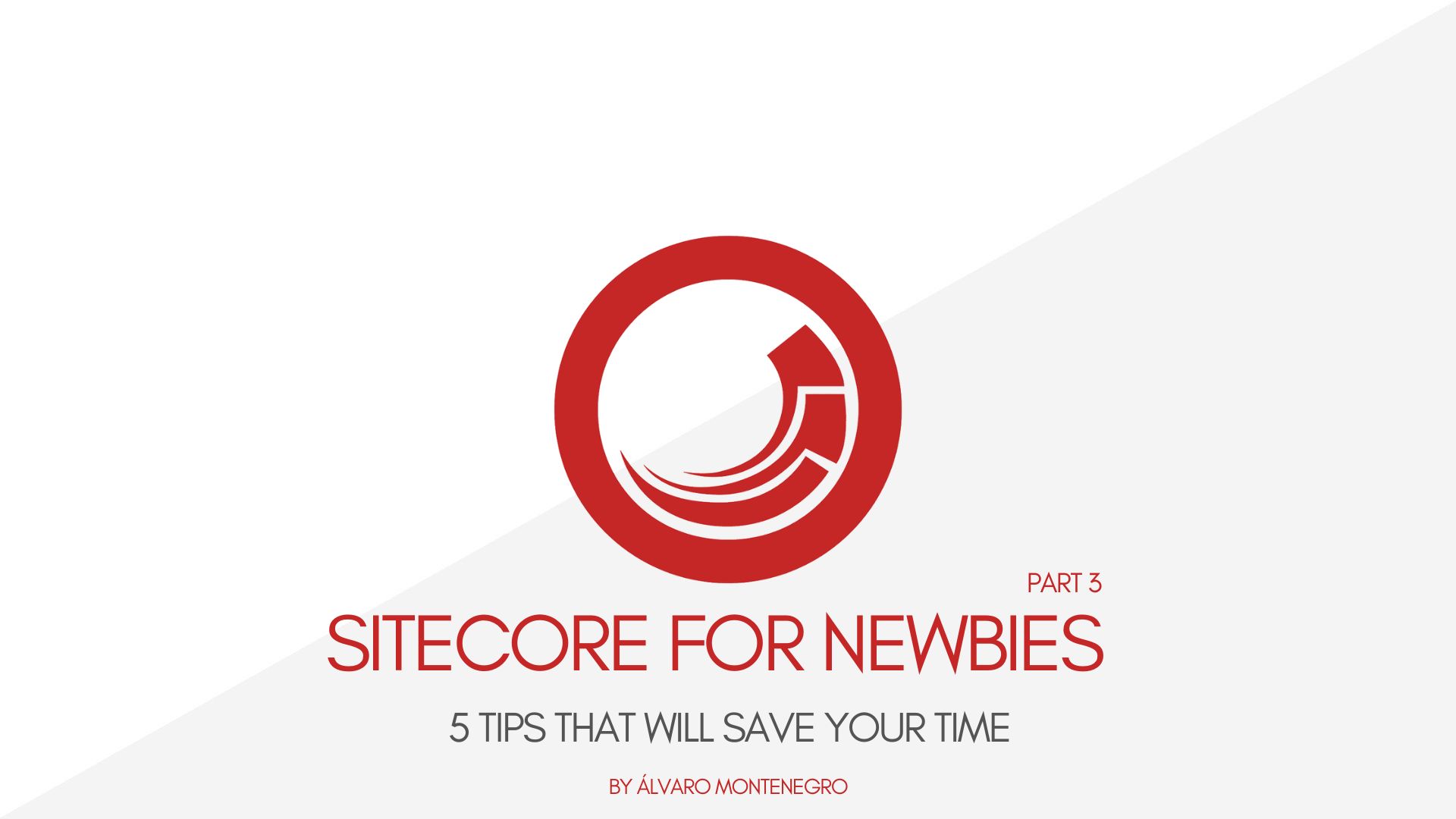 [Sitecore For Newbies] 5 tips that will save your time! – Part 3